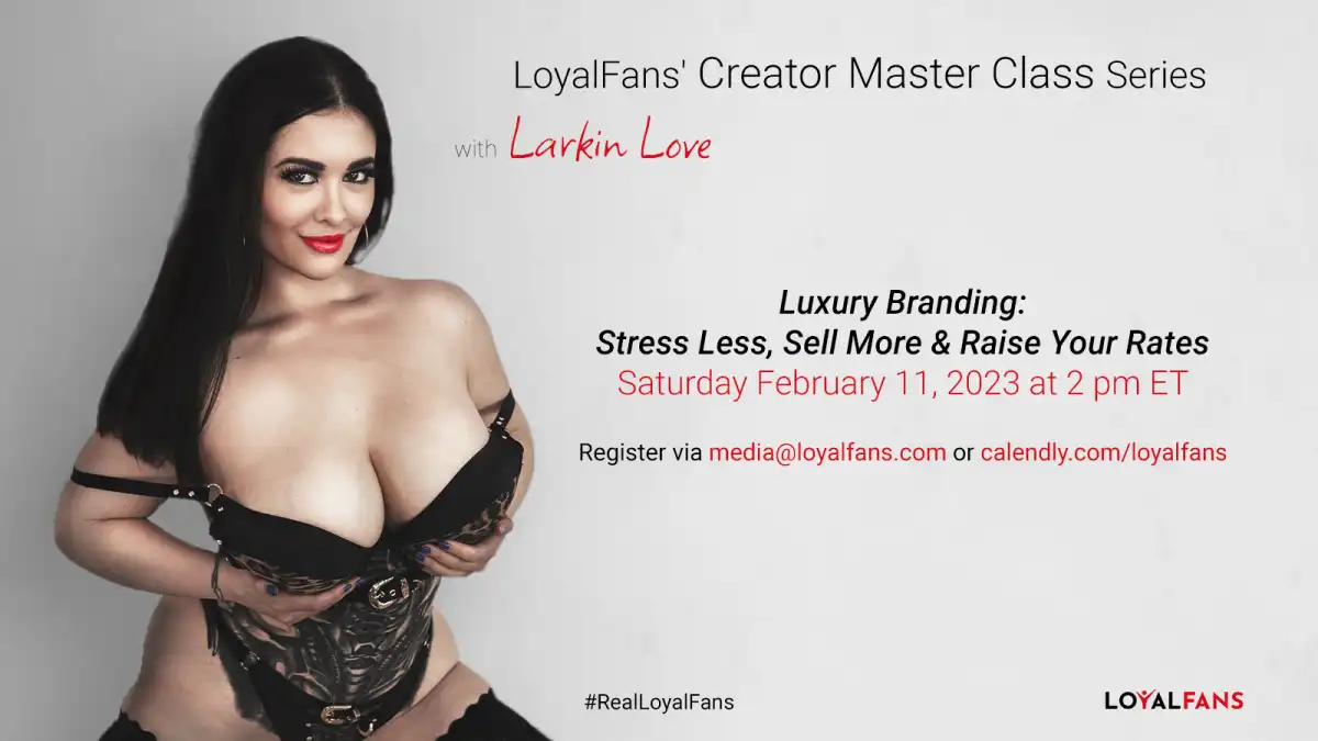 LoyalFans Hosts Larkin Love for Luxury Branding Master Class