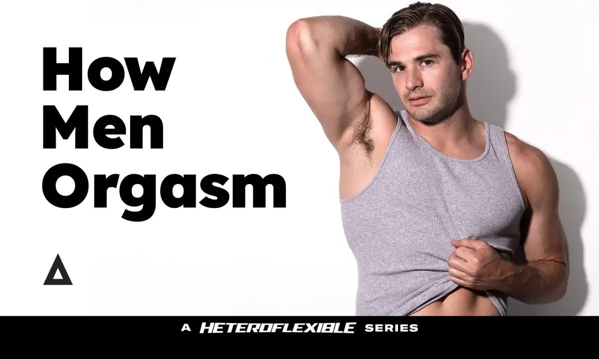 Adult Time's Heteroflexible Launches "How Men Orgasm" Series
