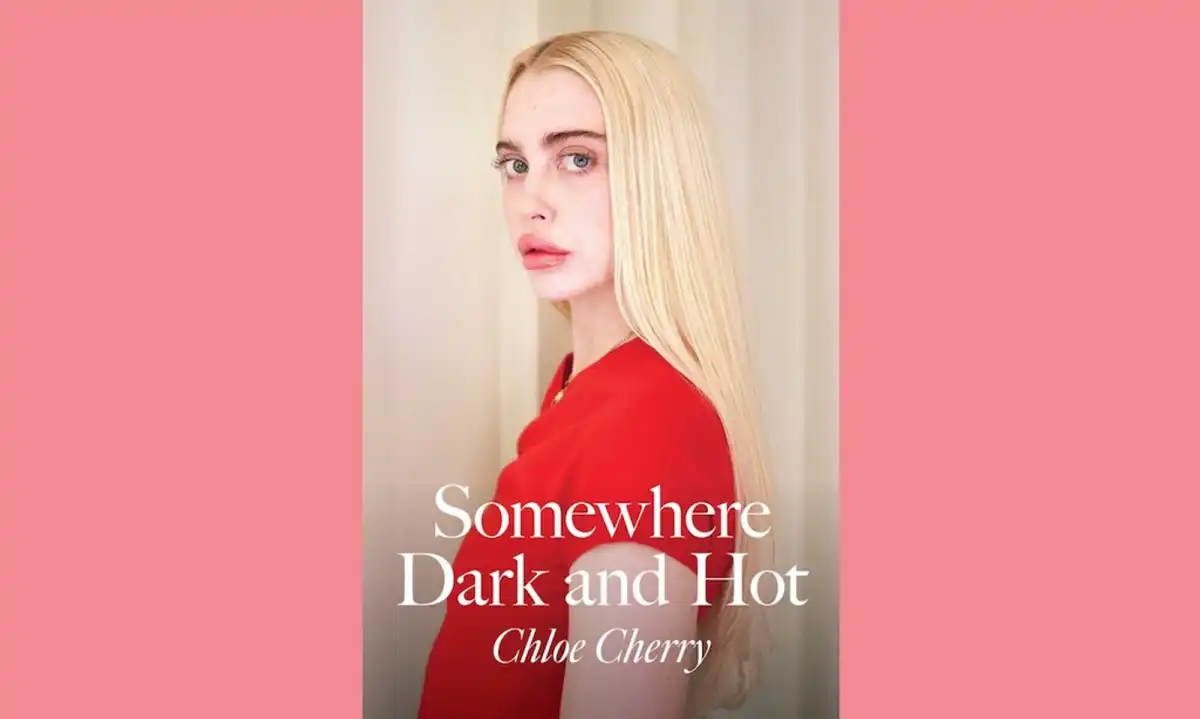 Chloe Cherry's Memoir 'Somewhere Dark and Hot' Out 2027