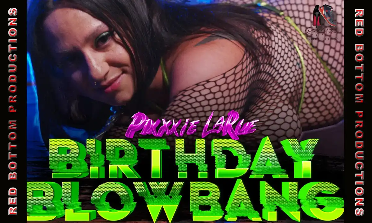 Pixxxie LaRue Stars in Red Bottom Productions' "Birthday Blowbang"